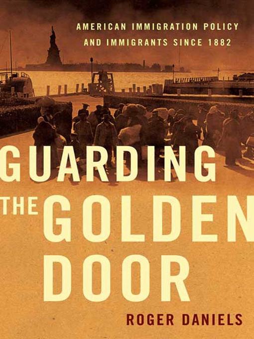 Title details for Guarding the Golden Door by Roger Daniels - Wait list